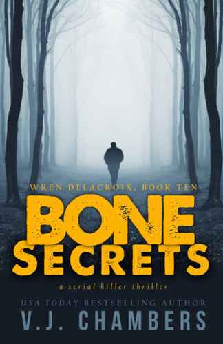 Bone Secrets: a serial killer thriller (Wren Delacroix) by Chambers, V. J.