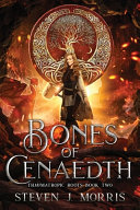 Bones of Cenaedth by Steven J Morris