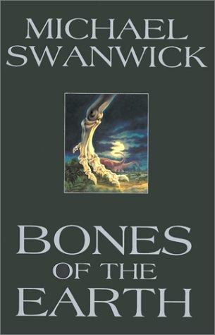 Bones of the earth by Michael Swanwick