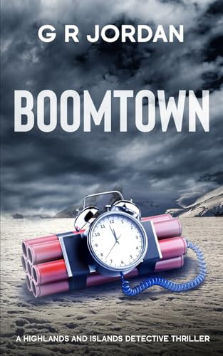 Boomtown A Highlands and Islands Detective Thriller by G R Jordan