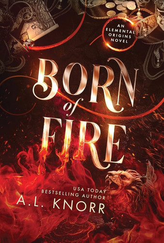 Born of Fire A YA Contemporary Fantasy Adventure by A L Knorr