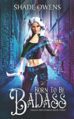 Born to be Badass A Snarky Urban Fantasy Series by Shade Owens