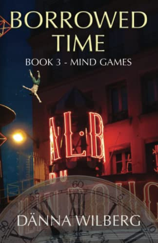 Borrowed Time: Book 3 - MIND GAMES by Wilberg, Dänna