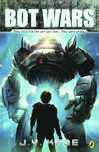 Bot Wars by J. V. Kade