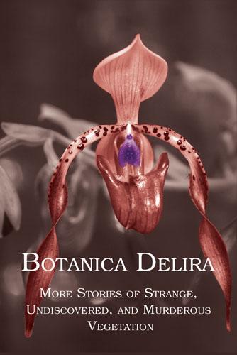 Botanica Delira by Chad Arment