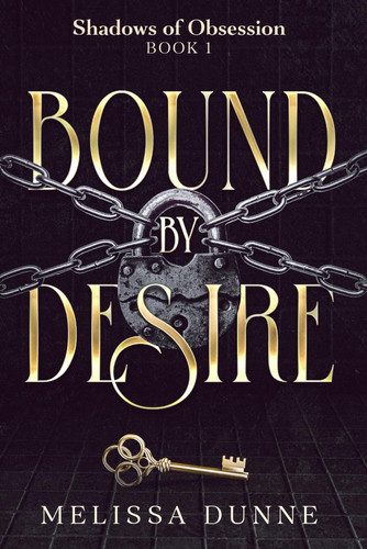 Bound by Desire - A Dark Psychological Thriller by Melissa Dunne