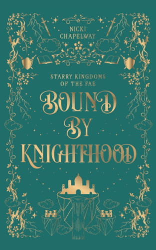 Bound By Knighthood A Rivals to Lovers Fantasy Romance by NICKI. CHAPELWAY