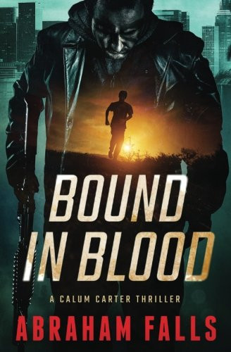 Bound In Blood - A Calum Carter Thriller (Volume 1) by Archer, David