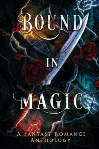 Bound in Magic: A Fantasy Romance Anthology by Rose, Priscilla