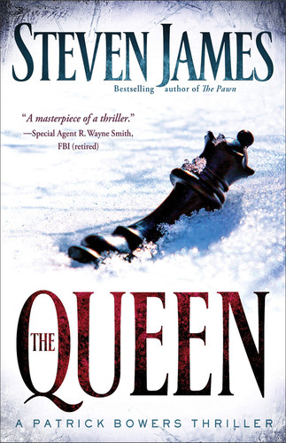 Bower Files The Queen : a Patrick Bowers Thriller. bk. 5 by Steven James