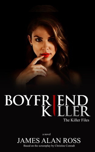 Boyfriend Killer The KILLER Files Book 1 by JAMES ALAN. ROSS
