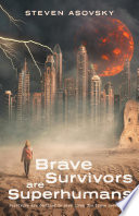 Brave Survivors are Superhumans by Steven Asovsky