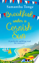 Breakfast Under A Cornish Sun: The perfect romantic comedy for summer by Samantha Tonge