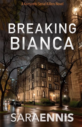 Breaking Bianca: A Komorebi Serial Killers book (The Komorebi World) by Ennis, Sara