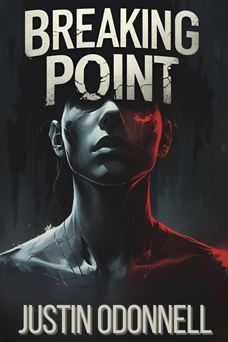 Breaking Point by JUSTIN. O'DONNELL