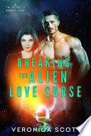 Breaking the Alien Love Curse by Veronica Scott