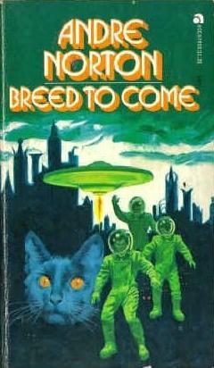 Breed to Come by Andre Norton