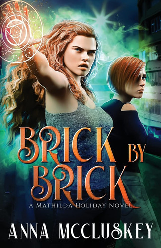 Brick by Brick A Fast-Paced Action-Packed Urban Fantasy Novel by Anna McCluskey