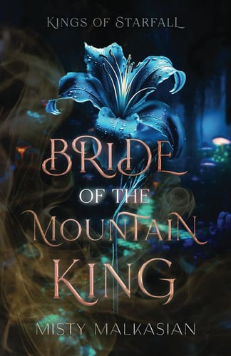Bride of the Mountain King: A Fantasy Romance (Kings of Starfall) by Malkasian, Misty