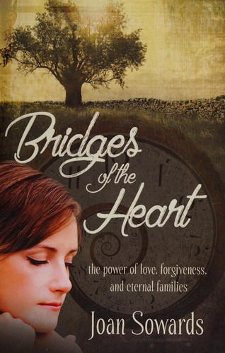 Bridges of the heart by Joan Sowards