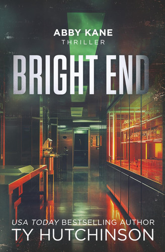 Bright End: DarkBright Trilogy Book 3 (Abby Kane FBI Thriller) by Hutchinson, Ty