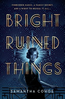 Bright Ruined Things by Samantha Cohoe