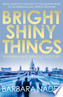 Bright Shiny Things by Barbara Nadel