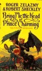 Bring me the head of Prince Charming by Roger Zelazny