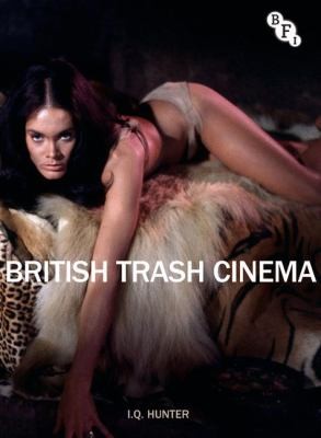British Trash Cinema by I. Q. Hunter