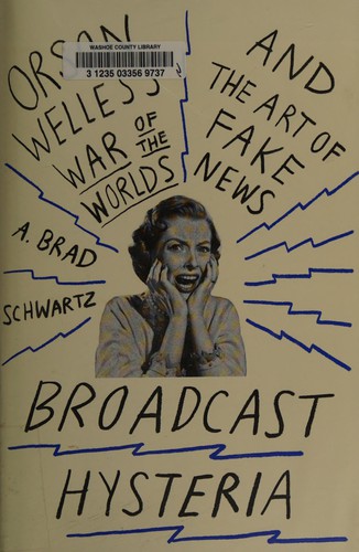 Broadcast hysteria by A. Brad Schwartz