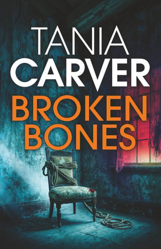 BROKEN BONES a darkly compelling and utterly shocking British killer thriller with a jaw-dropping twist (Brennan & Esposito) by CARVER, TANIA