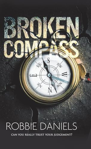 Broken Compass Can You Really Trust Your Judgement? by Robbie Daniels