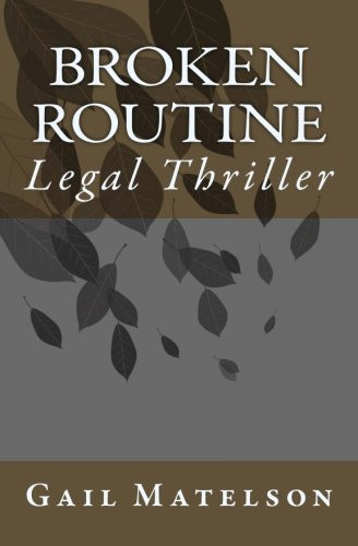 Broken Routine: Legal Thriller by Matelson, Gail