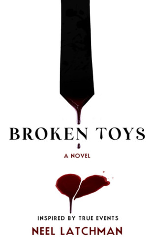 Broken Toys A Novel by Neel Latchman