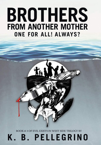 Brothers from Another Mother One for All! Always? by K. B. Pellegrino
