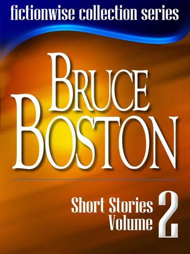 Bruce Boston: Short Stories, Volume 2 by Bruce Boston