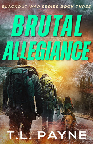 Brutal Allegiance: A Post Apocalyptic EMP Survival Thriller (Blackout War Series, Book 3) by Payne, T. L.