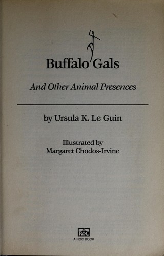 Buffalo gals and other animal presences by Ursula K. Le Guin
