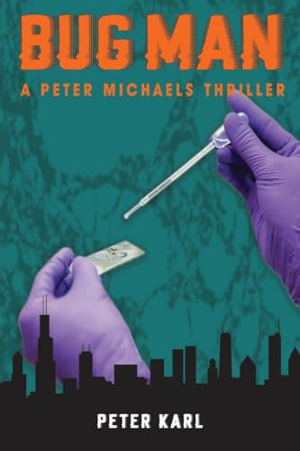 Bug Man A Peter Michaels Thriller by Peter Karl