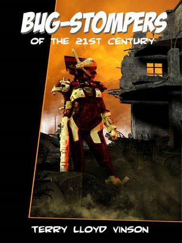 Bug-Stompers of the 21st Century by Terry Lloyd Vinson