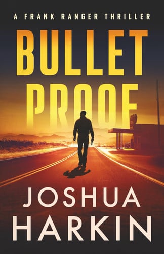 Bullet Proof (Ranger Thrillers) by Harkin, Joshua