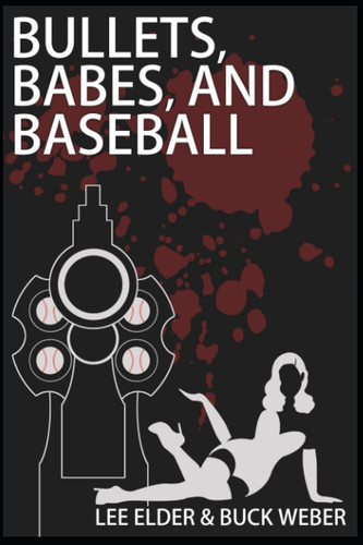 Bullets, Babes, and Baseball (Findlay & Webster Thrillers) by Elder, Lee