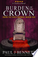 Burden of the Crown by Paul J Bennett