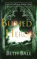 Buried Heroes by Beth Ball