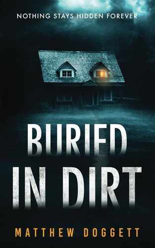 Buried in Dirt: A Mystery-Suspense Novella (The Midnight Novellas Collection) by Doggett, Matthew