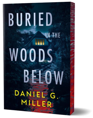 Buried in the Woods Below (Deluxe Edition) by Daniel G. Miller