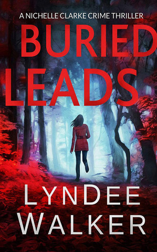 Buried Leads: A Nichelle Clarke Crime Thriller (Nichelle Clarke Crime Thrillers, 2) by Walker, LynDee