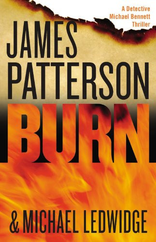 Burn (A Michael Bennett Thriller, 7) by Patterson, James