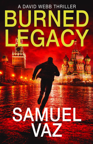 Burned Legacy - A David Webb Thriller by SAMUEL SAM. VAZ