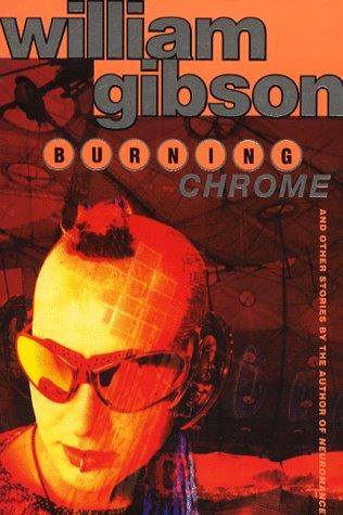 Burning Chrome by William Gibson